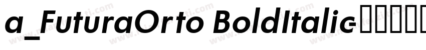 a_FuturaOrto BoldItalic字体转换